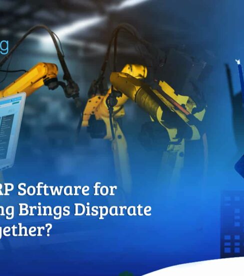 How Cloud ERP Software for Manufacturing Brings Disparate Processes Together