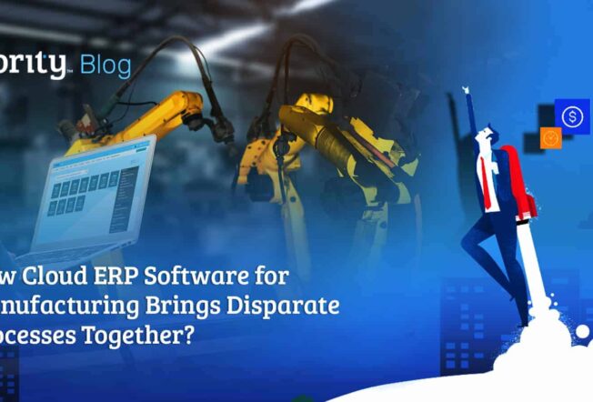 How cloud ERP software for manufacturing brings disparate processes together